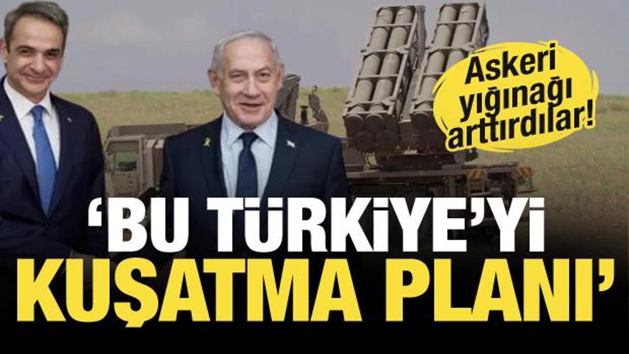 Yunanistan ve İsrail’den kirli ittifak! Türkiye’ye karşı askeri yığınağı arttırdılar