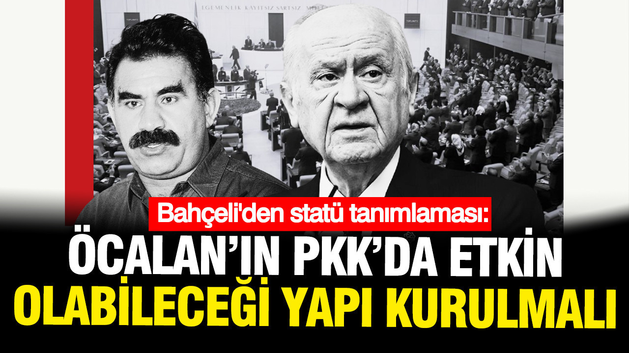 Bahçeli: Öcalan İçin Örgütte Etkili Olacağı Bir Yapı Oluşturulmalı